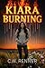 Kiara Burning: A Story Of L...