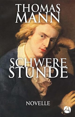 Schwere Stunde: Novelle (Thomas Mann, Werke 8) (German Edition)