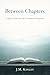 Between Chapters: A Quiet G...