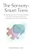 The Sensory-Smart Teen by Anna Brooke