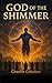 God of the Shimmer: Book 4 ...
