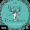 The Raven and the Reindeer by T. Kingfisher