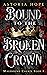 Bound to the Broken Crown