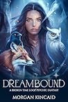 DreamBound by Morgan Kincaid
