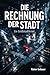 Die Rechnung der Stadt: Ein...