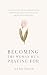 Becoming the Woman He's Pra...