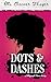 Dots and Dashes by Ella Thayer
