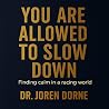 You Are Allowed to Slow Down: Finding Calm in a Racing World