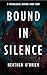 Bound In Silence: A Psychol...