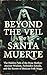 BEYOND THE VEIL OF SANTA MU...