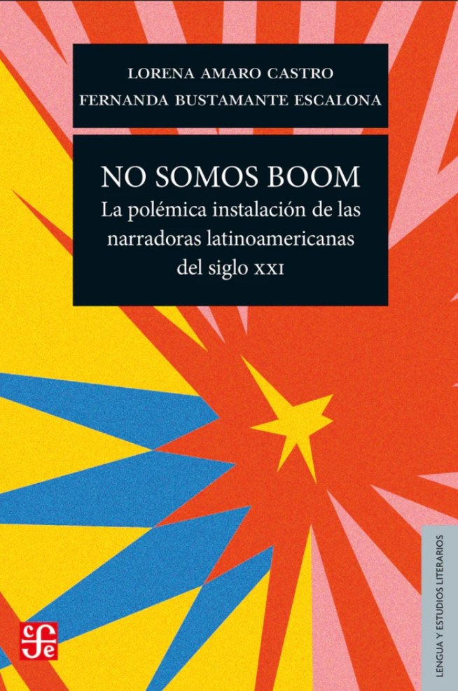 No somos boom: La polémica instalación de las narradoras latinoamericanas del siglo XXI