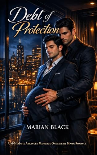 Debt of Protection: A M/M Mafia Arranged Marriage Omegaverse Mpreg Romance (Kindle Edition)