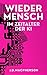 Wieder Mensch: Im Zeitalter...