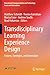 Transdisciplinary Learning Experience Design: Futures, Synergies, and Innovation (Educational Communications and Technology: Issues and Innovations)