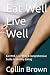 Eat Well Live Well: Eat Wel...