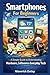 Smartphones For Beginners: ...
