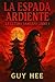 La Espada Ardiente by Guy Hee La Espada Ardiente by Guy Hee