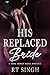 His Replaced Bride; Mafia King's Unwanted Wife by R.T. Singh