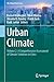 Urban Climate: Volume 2: A Comprehensive Assessment of Climate Solutions in Cities (The Urban Book Series)