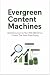 Evergreen Content Machines:...