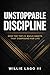 Unstoppable Discipline by Willie Lago III