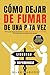 Cómo dejar de fumar de una ...