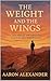 The Weight and the Wings: A...