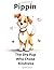 Pippin the Shy Pup Who Chos...