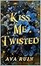 Kiss Me Twisted by Ava Ruin Kiss Me Twisted by Ava Ruin