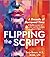 Flipping The Script by Tanja Brown Flipping The Script by Tanja Brown