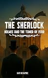 Sherlock Holmes and the Tower of Fear by Kat Beaupre