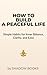 How to Build a Peaceful Lif...