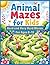 Animal Mazes for Kids Hard ...