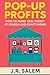Pop-Up Profits by J. R. Salem