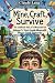 Mine, Craft, Survive: The u...