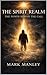 The Spirit Realm: The Power...