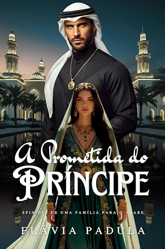 A Prometida do Príncipe: Spin Off de Uma Família para o Árabe (O CLUBE DOS PAIS SOLTEIROS - Temporada Mundial) (Portuguese Edition)