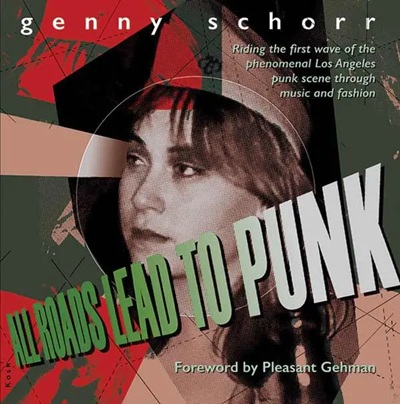 All Roads Lead To Punk by Genny Schorr with Foreword by Pleasant Gehman