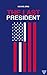 The Last President by Michael Brig