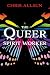 The Queer Spirit Worker by Chris Allaun The Queer Spirit Worker by Chris Allaun