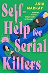 Self-Help for Serial Killers: A Novel Self-Help for Serial Killers: A Novel