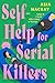 Self-Help for Serial Killers by Asia Brooke Trotter