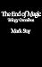 The End of Magic Trilogy Omnibus by Mark Stay