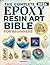 The Complete Resin Art Bibl...