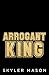 Arrogant King