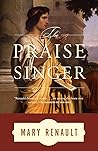 The Praise Singer by Mary Renault