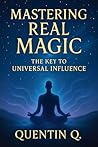 Mastering Real Magic: The Key to Universal Influence