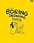 The Boring Drawing Book (Bo...