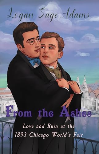 From the Ashes: Love and Ruin at the 1893 Chicago World's Fair (Kindle Edition)