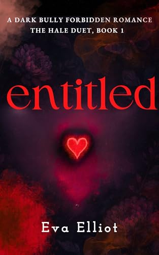Entitled: A Dark Bully Forbidden Romance (The Hale Duet, Book 1) (The Hale Series)